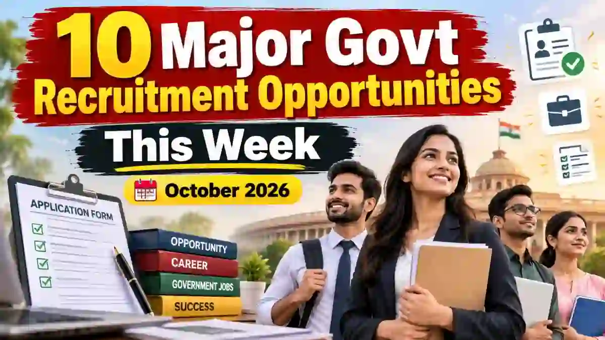 10 Major Govt Recruitment Opportunities This Week | October 2026 10 Major Govt Recruitment Opportunities This Week | October 2026