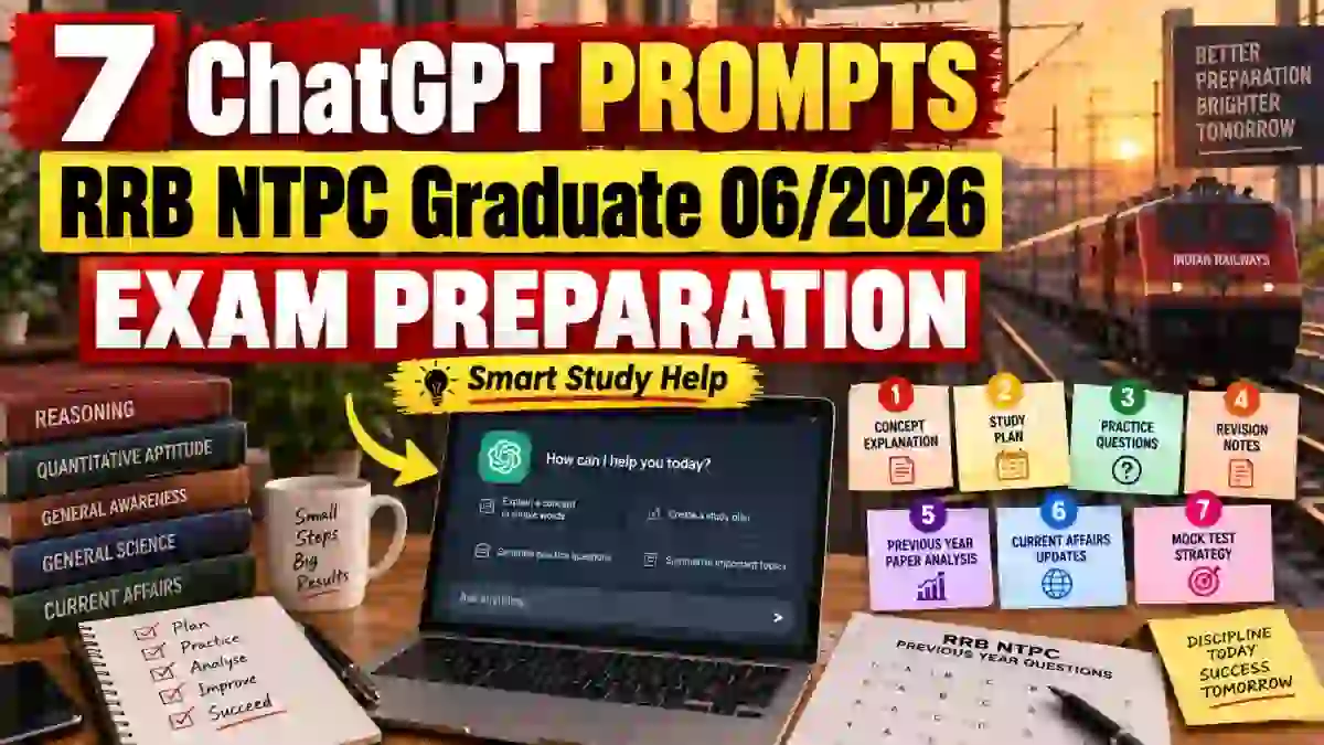 7 ChatGPT Prompts to Prepare for RRB NTPC Graduate Recruitment 06/2026 7 ChatGPT Prompts to Prepare for RRB NTPC Graduate Recruitment 06/2026