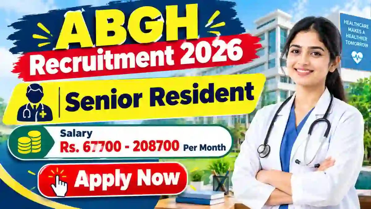 ABGH Senior Resident Recruitment 2026 - Walkin ABGH Senior Resident Recruitment 2026 - Walkin