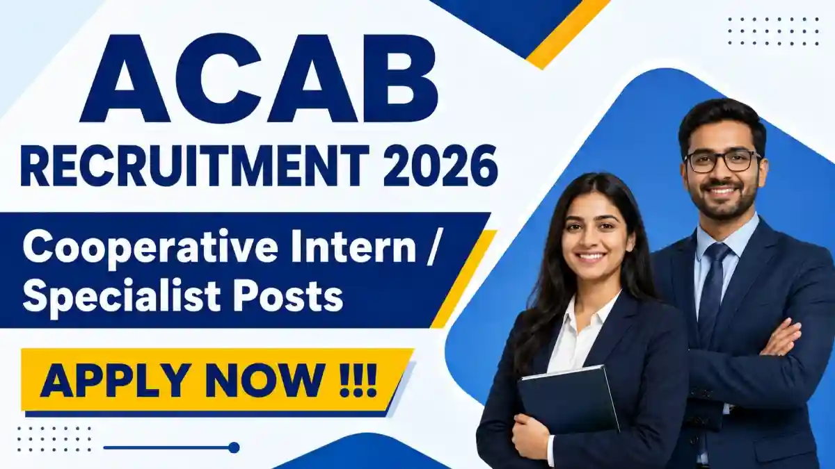 ACAB Recruitment 2026 - Apply Offline for Cooperative Intern / Specialist Posts ACAB Recruitment 2026 - Apply Offline for Cooperative Intern / Specialist Posts