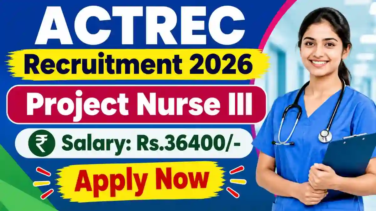 ACTREC Project Nurse III Recruitment 2026 – Walkin
