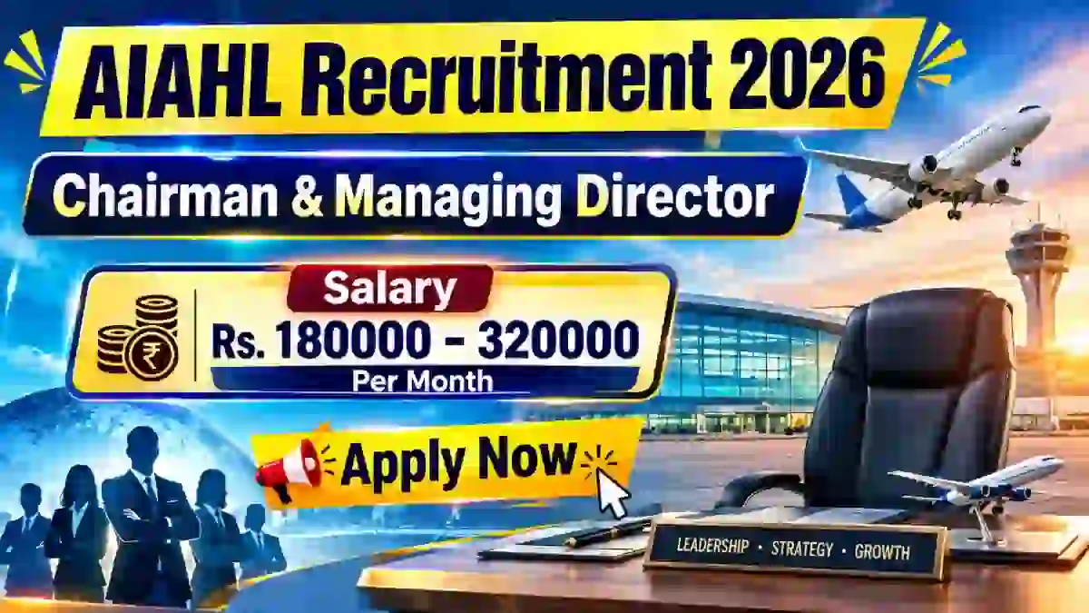 AIAHL Recruitment 2026 - Apply Online for Chairman & Managing Director Posts AIAHL Recruitment 2026 - Apply Online for Chairman & Managing Director Posts