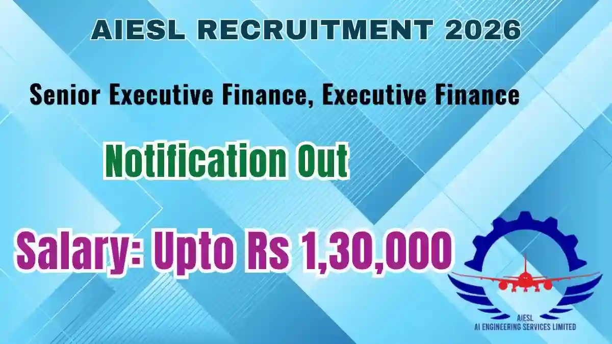 AIESL Recruitment 2026 - Apply Offline for Executive Finance, Senior Executive Finance Posts
