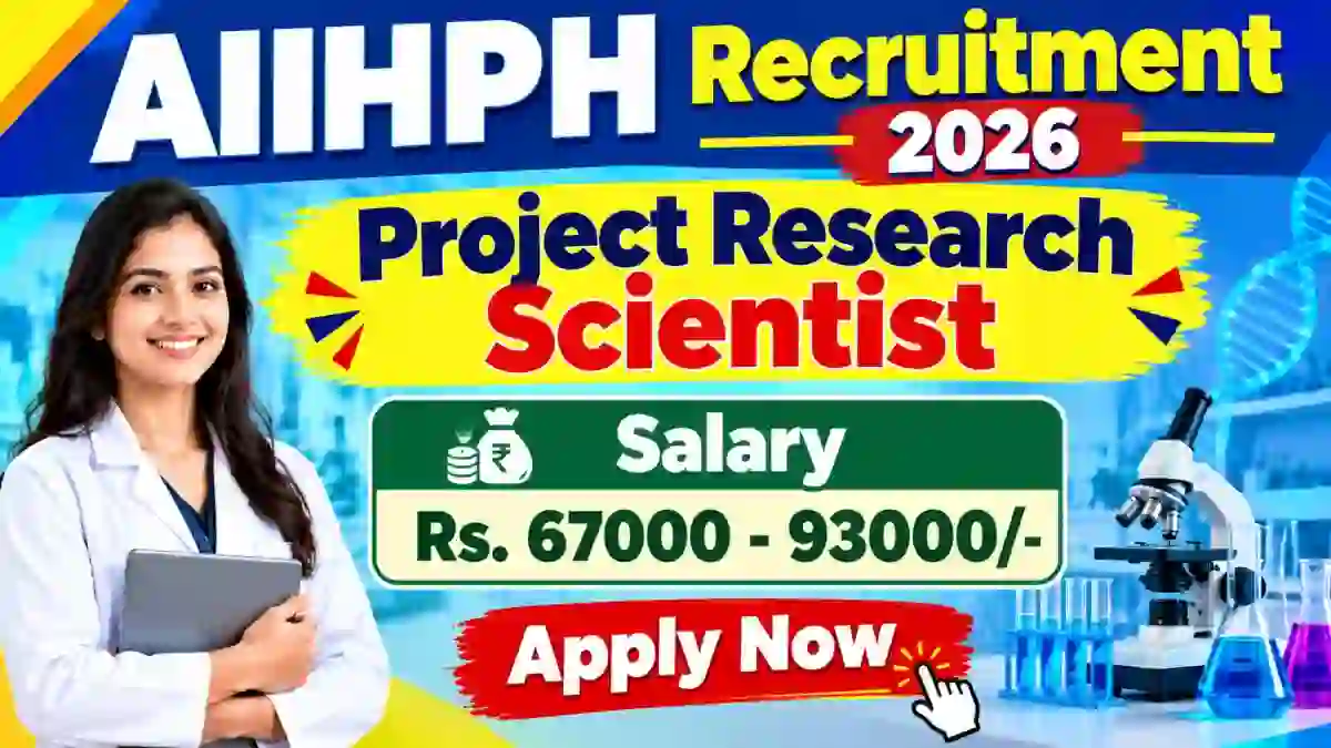 AIIHPH Recruitment 2026 - Apply Online for Project Research Scientist Posts
