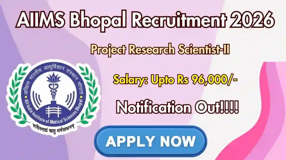 AIIMS Bhopal Project Research Scientist-II Recruitment 2026 - 2 Medical & Non-Medical Posts