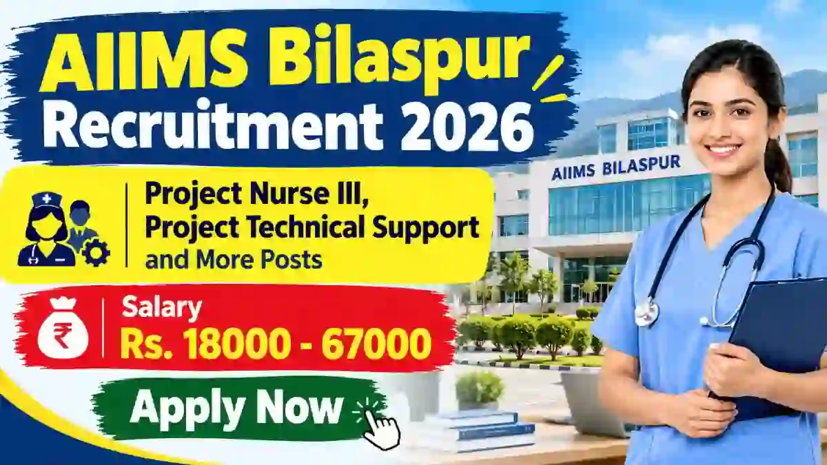AIIMS Bilaspur Recruitment 2026 – Apply Online for 16 Project Nurse III, Project Technical Support and More Posts