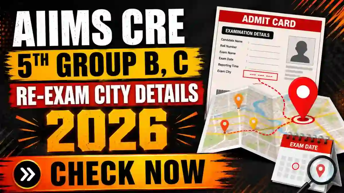 AIIMS CRE 5th Group B, C Re-Exam City Details 2026 (Released) - Direct Link