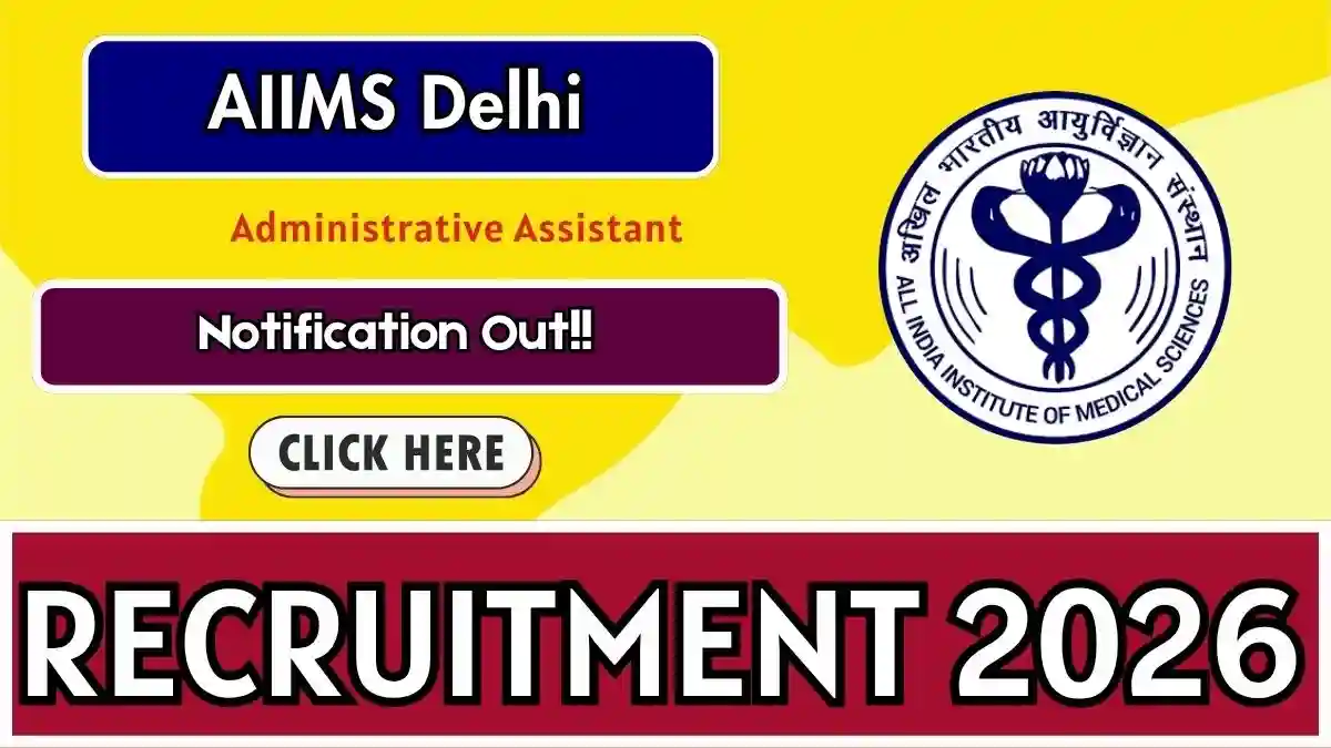 AIIMS Delhi Administrative Assistant Recruitment 2026 - Apply Online