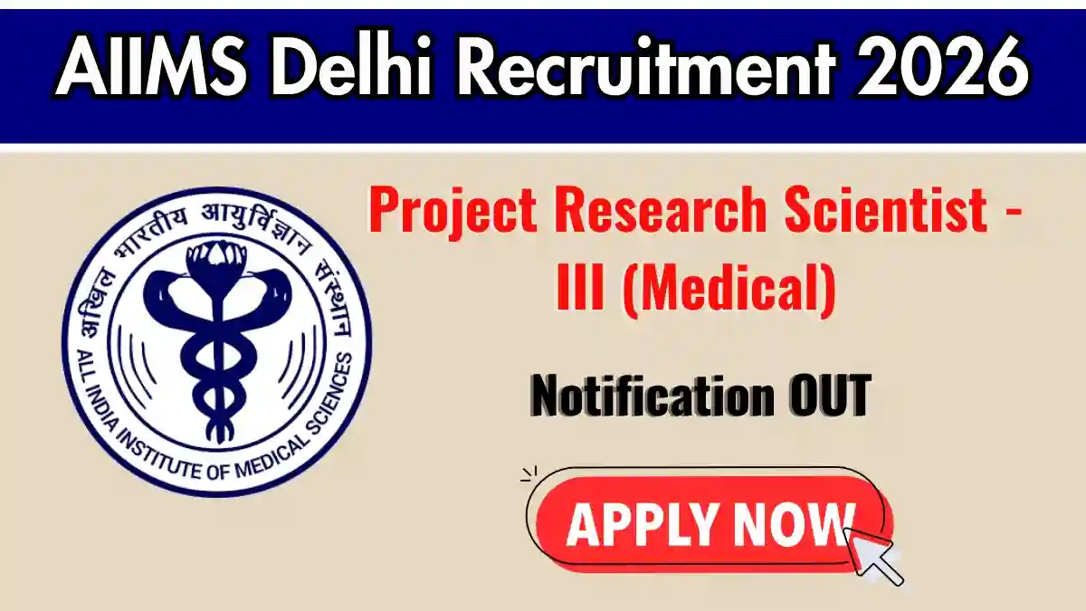AIIMS Delhi Project Research Scientist III Recruitment 2026 - Apply Online