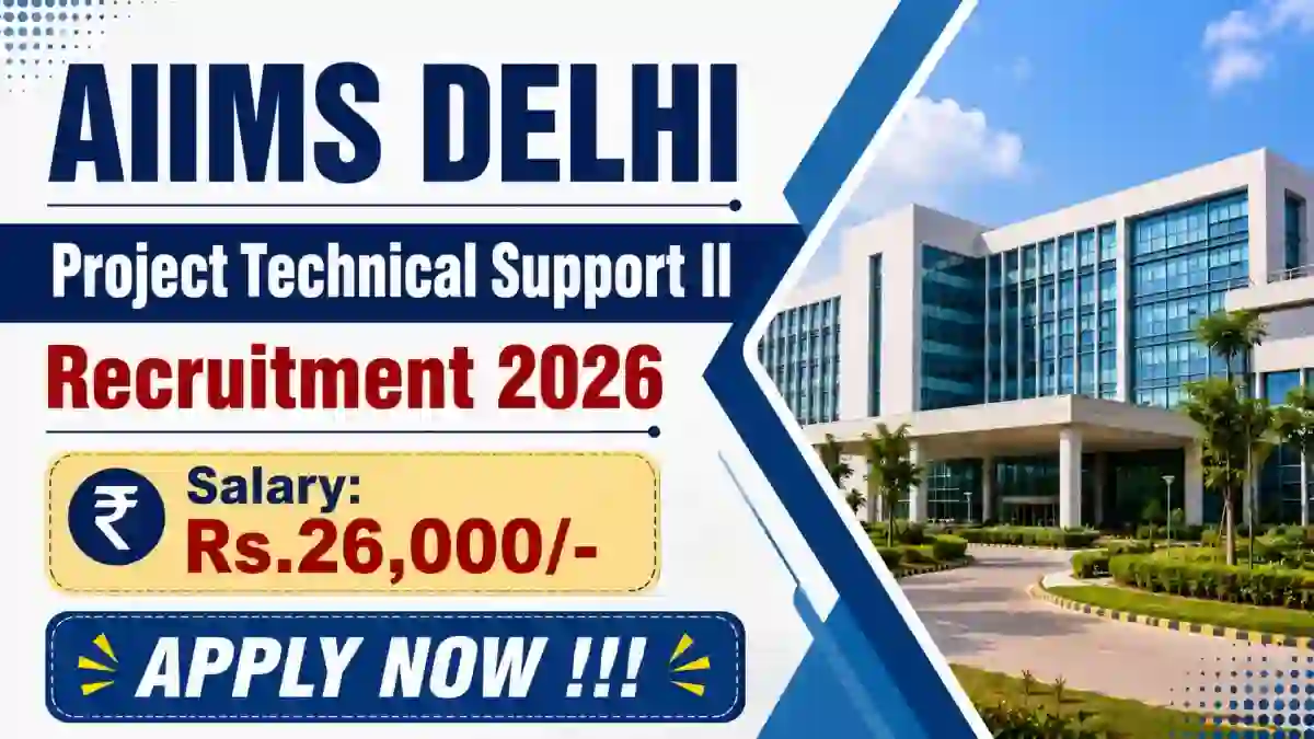 AIIMS Delhi Project Technical Support II Recruitment 2026 - Apply Online