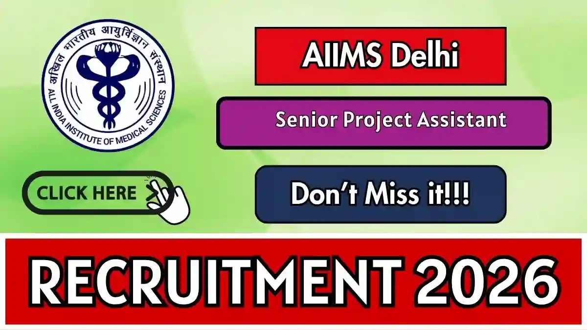AIIMS Delhi Senior Project Assistant Recruitment 2026 - Apply Online