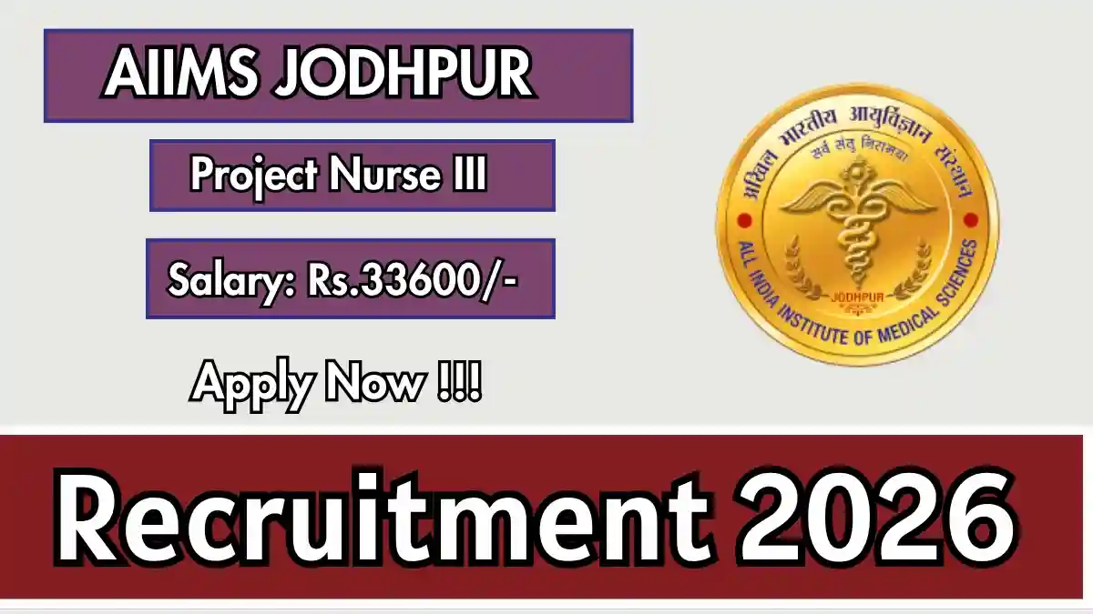 AIIMS Jodhpur Project Nurse III Recruitment 2026 – Walkin AIIMS Jodhpur Project Nurse III Recruitment 2026 – Walkin