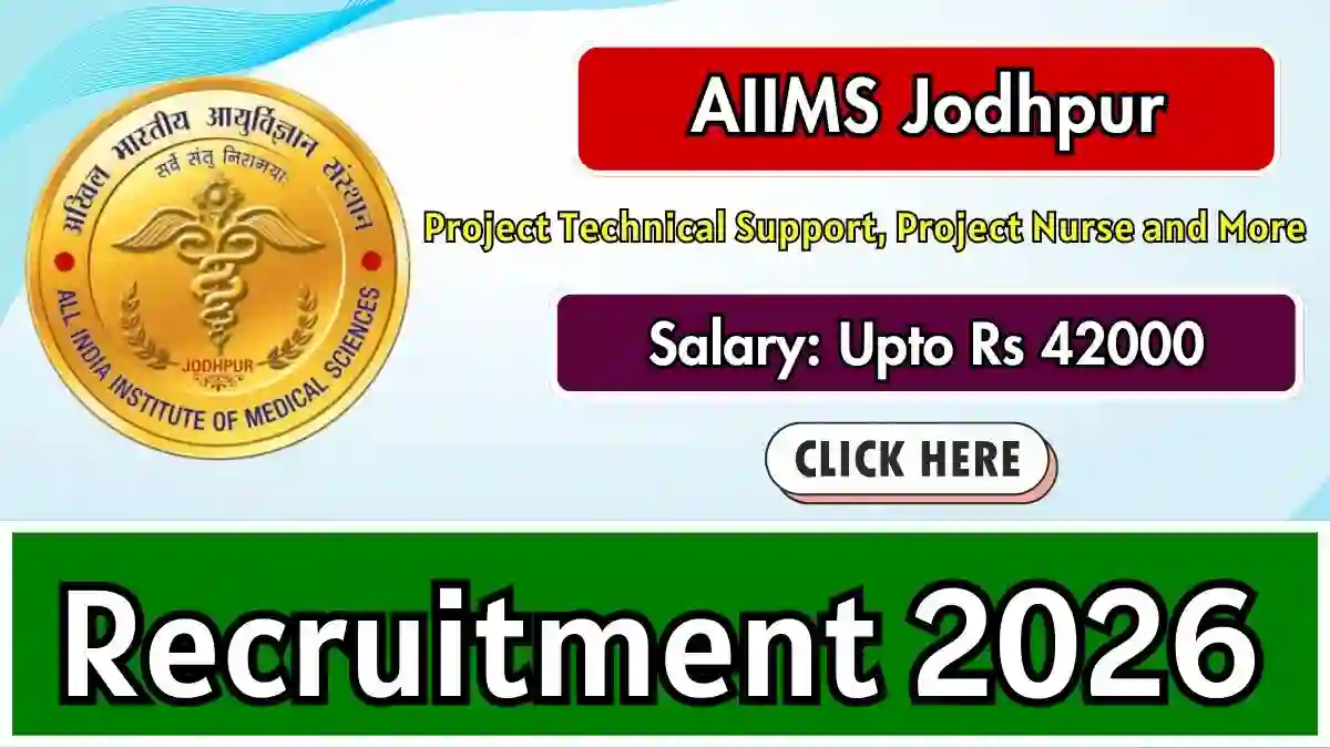 AIIMS Jodhpur Recruitment 2026 - Walkin for Project Technical Support, Project Nurse and More Posts