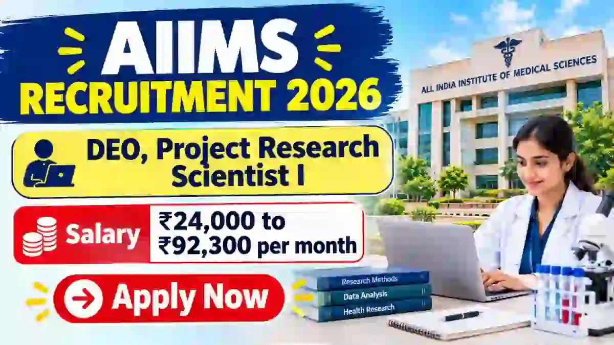 AIIMS Recruitment 2026 - Apply Online for DEO, Project Research Scientist I Posts AIIMS Recruitment 2026 - Apply Online for DEO, Project Research Scientist I Posts