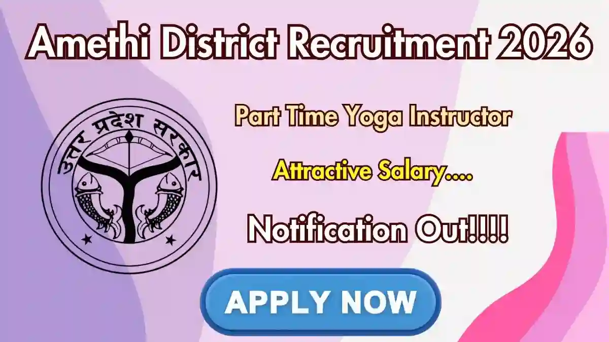 Amethi District Part Time Yoga Instructor Recruitment 2026 - Apply Offline for 15 Posts Amethi District Part Time Yoga Instructor Recruitment 2026 - Apply Offline for 15 Posts