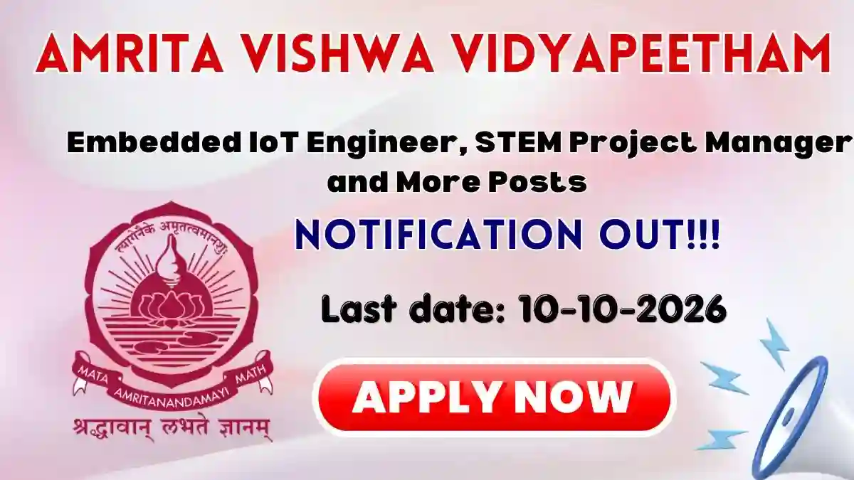 Amrita Vishwa Vidyapeetham Recruitment 2026 - Apply Online for Embedded IoT Engineer, STEM Project Manager and More Posts