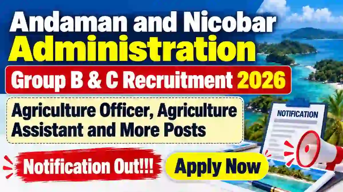 Andaman and Nicobar Administration Group B & C Recruitment 2026 - Apply Online for 10 Agriculture Officer, Agriculture Assistant and More Posts Andaman and Nicobar Administration Group B & C Recruitment 2026 - Apply Online for 10 Agriculture Officer, Agriculture Assistant and More Posts