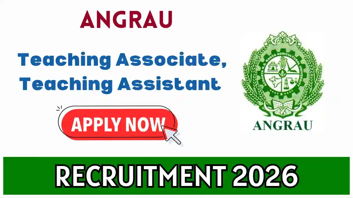 ANGRAU Recruitment 2026 - Walkin for Teaching Associate, Teaching Assistant Posts ANGRAU Recruitment 2026 - Walkin for Teaching Associate, Teaching Assistant Posts