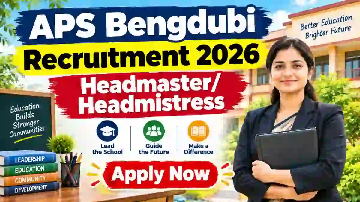 APS Bengdubi Recruitment 2026 - Apply Offline for Headmaster/ Headmistress Posts APS Bengdubi Recruitment 2026 - Apply Offline for Headmaster/ Headmistress Posts