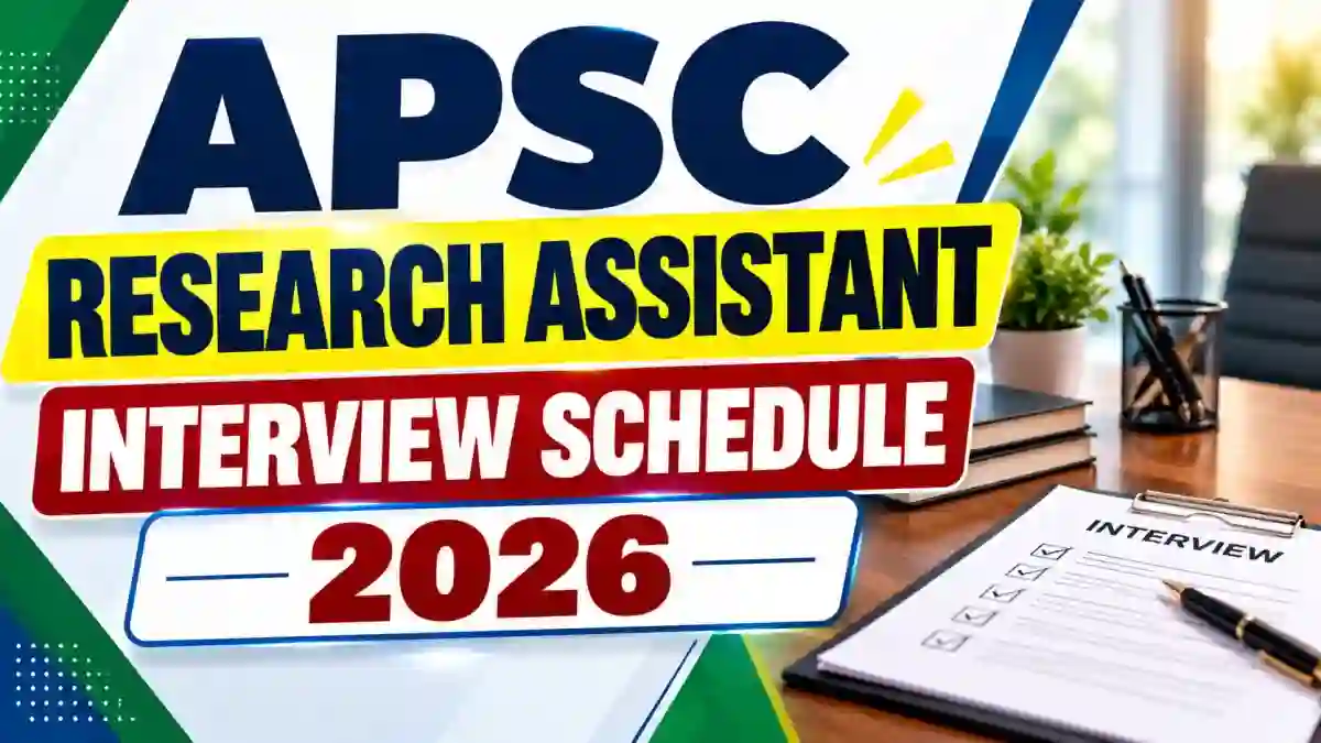 APSC Research Assistant Interview Schedule 2026 - Check Date, Reporting Time, Venue APSC Research Assistant Interview Schedule 2026 - Check Date, Reporting Time, Venue