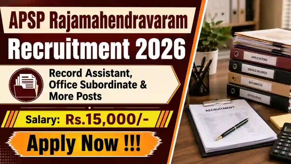 APSP Rajamahendravaram Recruitment 2026 - Apply Offline for 37 Record Assistant, Office Subordinate & More Posts