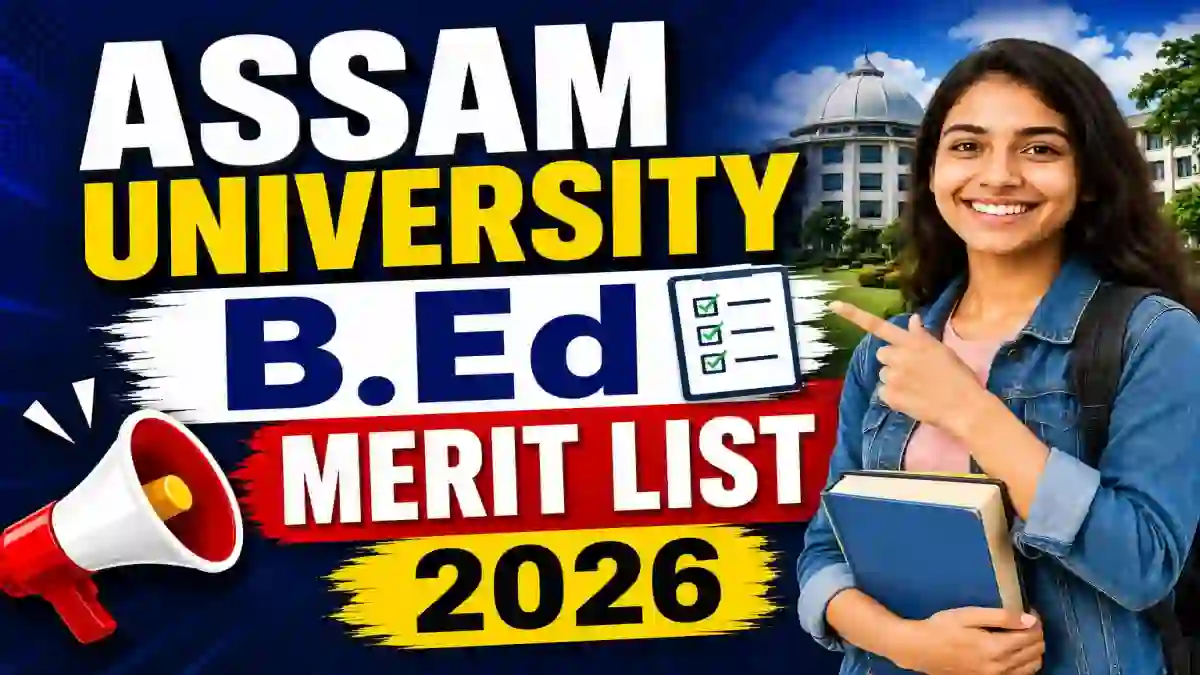 Assam University B.Ed Merit List 2026 Out - Direct Link to Check 1st List Online @ aus.ac.in