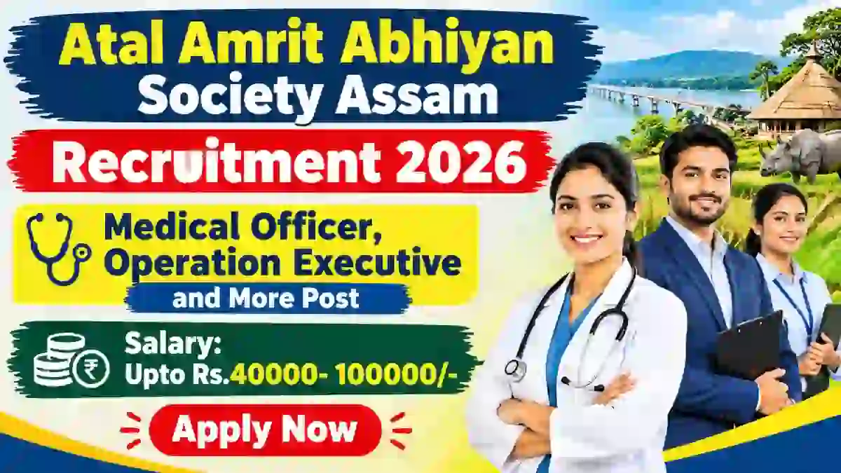 Atal Amrit Abhiyan Society Assam Recruitment 2026 – Apply Online for 17 Medical Officer,Operation Executive and More Posts