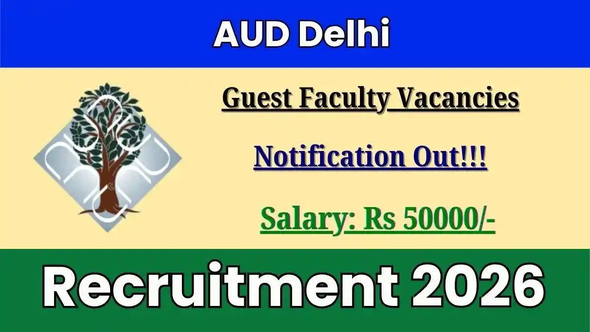 AUD Delhi Guest Faculty Recruitment 2026 - Walkin AUD Delhi Guest Faculty Recruitment 2026 - Walkin