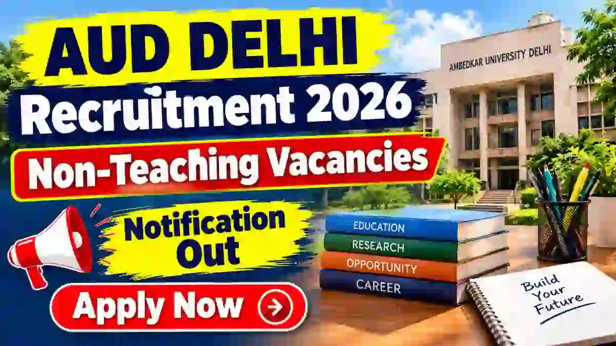 AUD Delhi Non Teaching Recruitment 2026 - Apply Online for 56 Staff Nurse, Section Officer and More Posts
