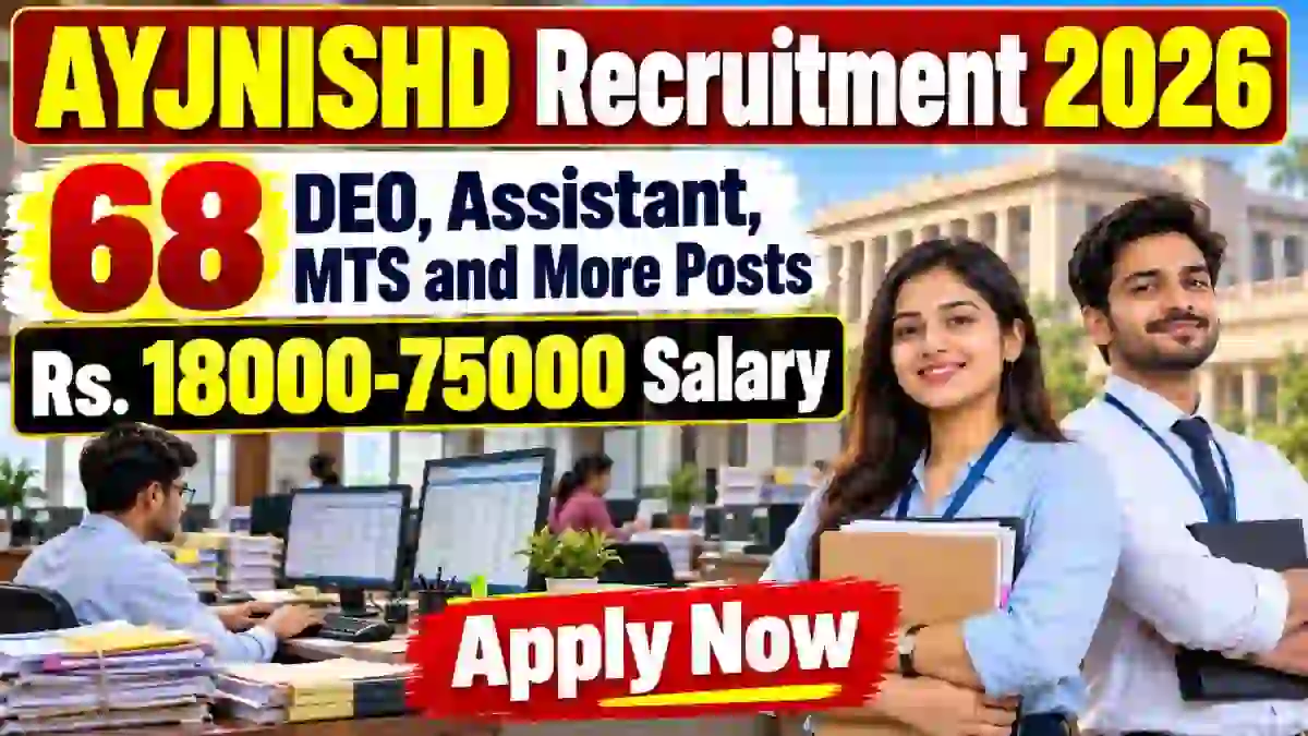 AYJNISHD Recruitment 2026 - Apply Offline for 68 DEO, Assistant, MTS and More Posts
