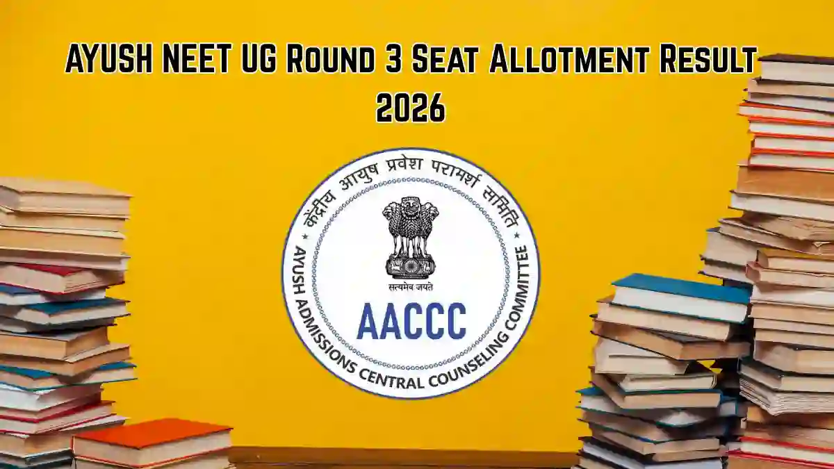 AYUSH NEET UG Round 3 Seat Allotment Result 2026 Out - Download AACCC Provisional Result PDF