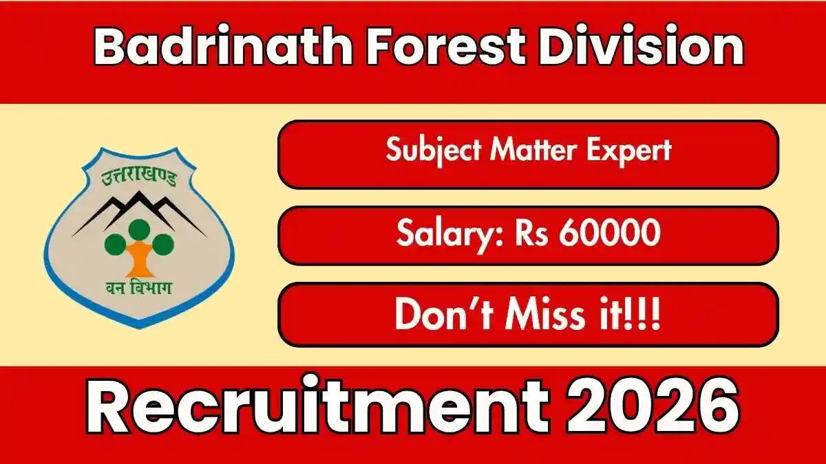 Badrinath Forest Division Subject Matter Expert Recruitment 2026 - Apply Offline