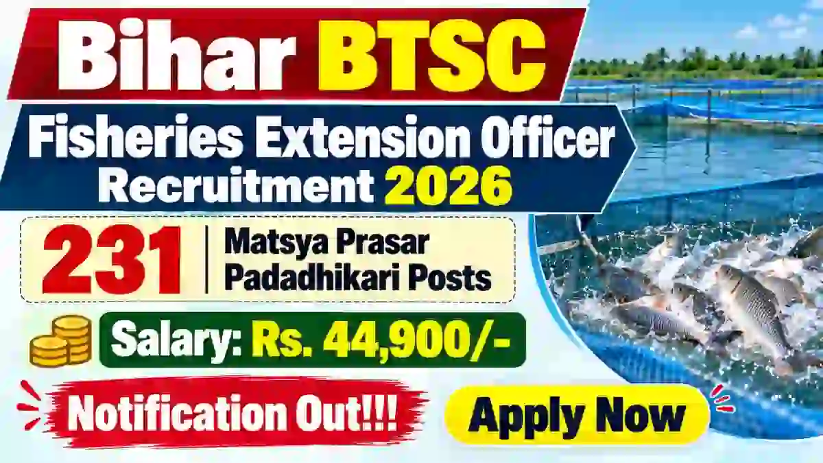 Bihar BTSC Fisheries Extension Officer Recruitment 2026 - Apply Online for 231 Matsya Prasar Padadhikari Posts
