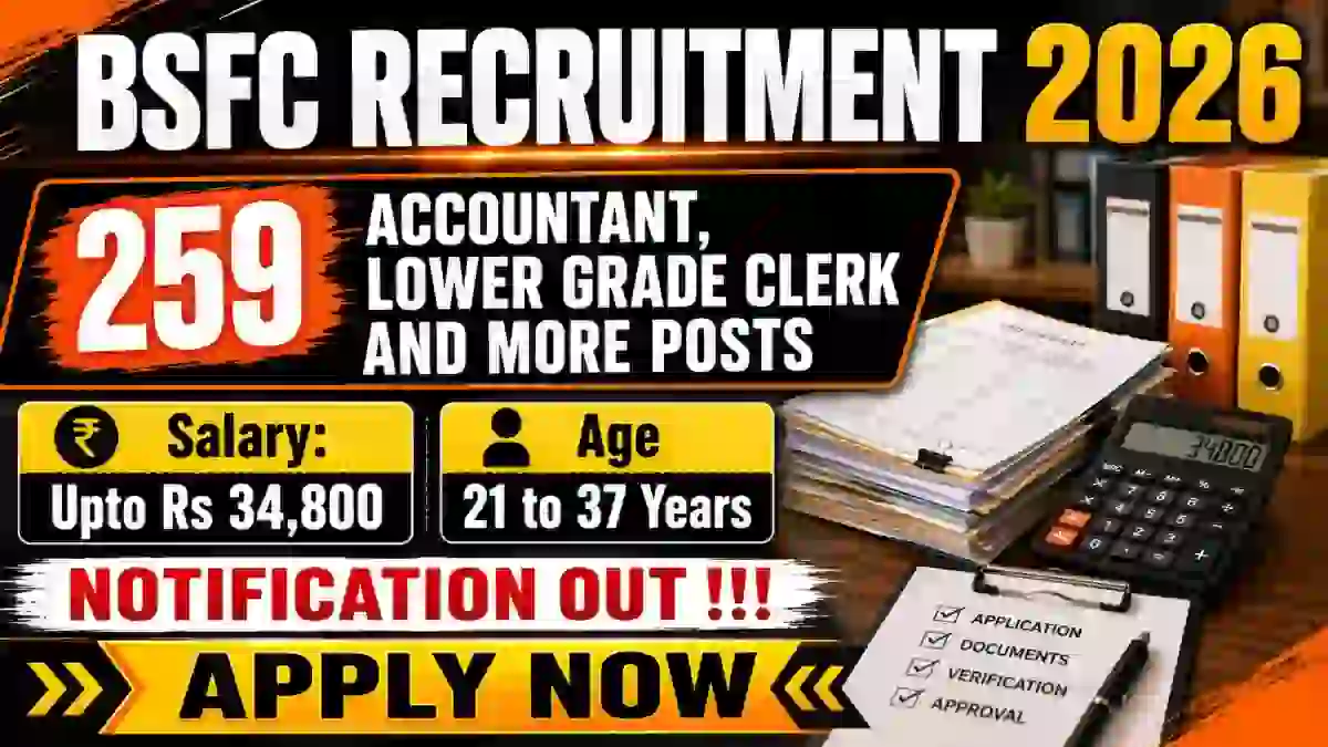 BSFC Recruitment 2026 - Apply Online for 259 Accountant, Lower Grade Clerk and More Posts