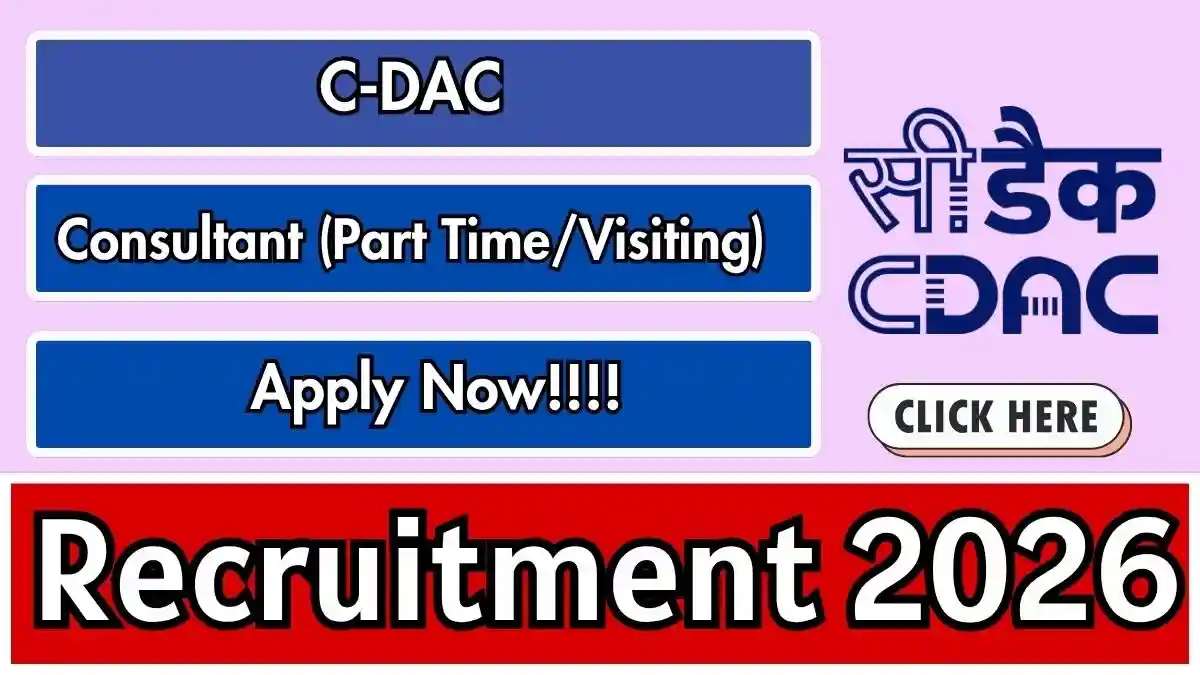 C-DAC Consultant (Part Time/Visiting) Recruitment 2026 - Apply Online C-DAC Consultant (Part Time/Visiting) Recruitment 2026 - Apply Online