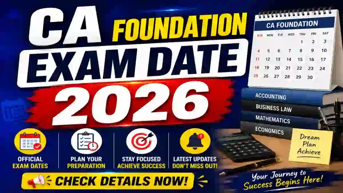 CA Foundation Exam Date 2026 Out - Check September Session Schedule @ icai.org