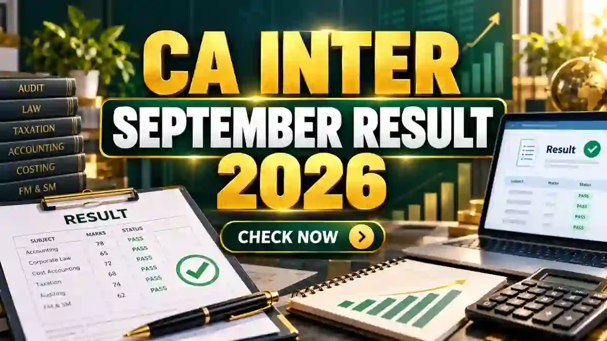 CA Inter September 2026 Result Out - ICAI Scorecard Link, Pass Percentage and Toppers List CA Inter September 2026 Result Out - ICAI Scorecard Link, Pass Percentage and Toppers List