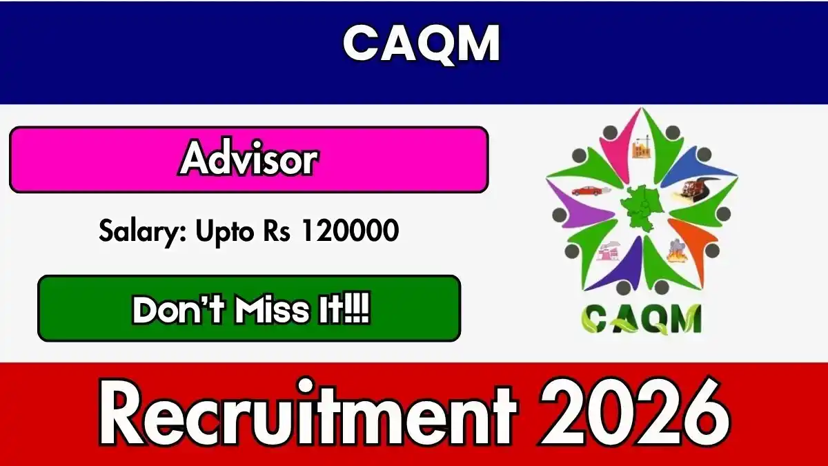 CAQM Advisor Recruitment 2026 - Apply Offline