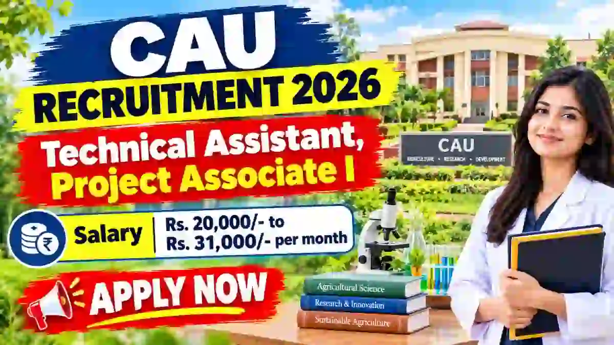 CAU Recruitment 2026 - Apply Offline for Technical Assistant, Project Associate I Posts CAU Recruitment 2026 - Apply Offline for Technical Assistant, Project Associate I Posts
