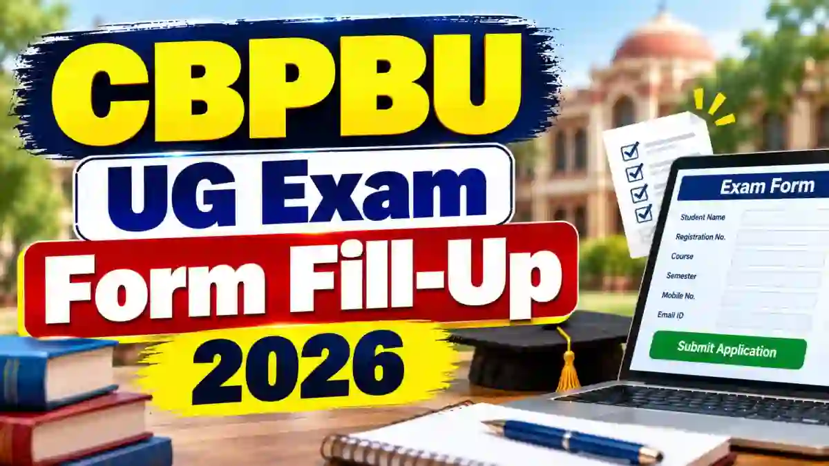 CBPBU UG Exam Form Fill-Up 2026 - Check Full Notice Online @ cbpbu.ac.in