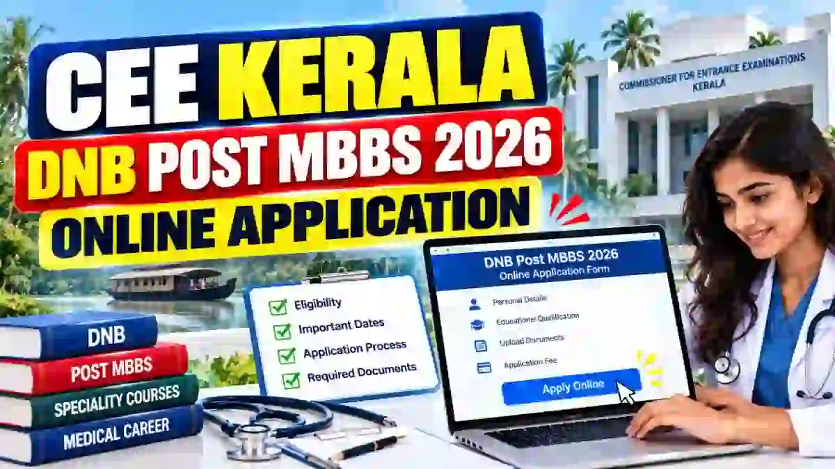 CEE Kerala DNB Post MBBS Admission 2026 - Apply Online, Last Date, Eligibility and Fee CEE Kerala DNB Post MBBS Admission 2026 - Apply Online, Last Date, Eligibility and Fee