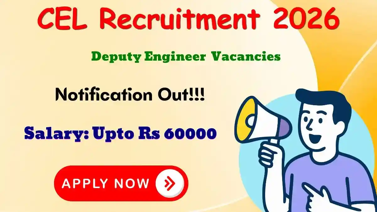 CEL Deputy Engineer Recruitment 2026 - Apply Offline