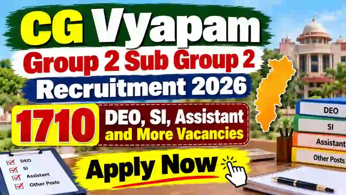 CG Vyapam Group 2 Sub Group 2 Recruitment 2026 (Short Notice) - Apply Online for 1710 DEO, SI, Assistant and More Posts