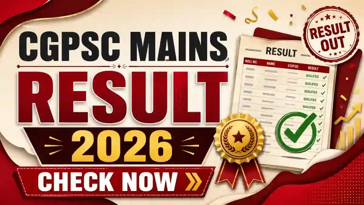 CGPSC Mains Result 2026 Out at psc.cg.gov.in - Download Merit List, Scorecard, Interview Dates