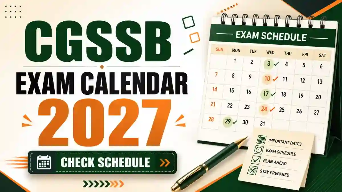 CGSSB Exam Calendar 2027 Released - Check Full Exam Schedule, Dates & PDF CGSSB Exam Calendar 2027 Released - Check Full Exam Schedule, Dates & PDF