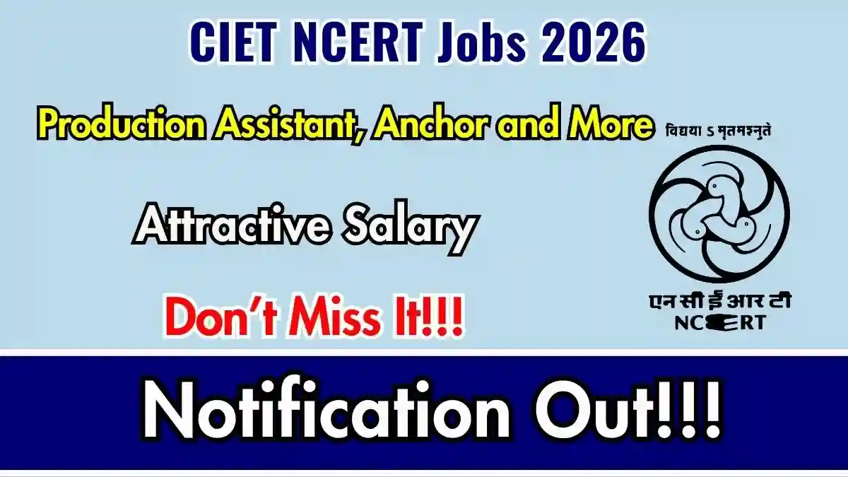 CIET NCERT Recruitment 2026 – Walk-in for 7 Production Assistant, Anchor and Other Posts