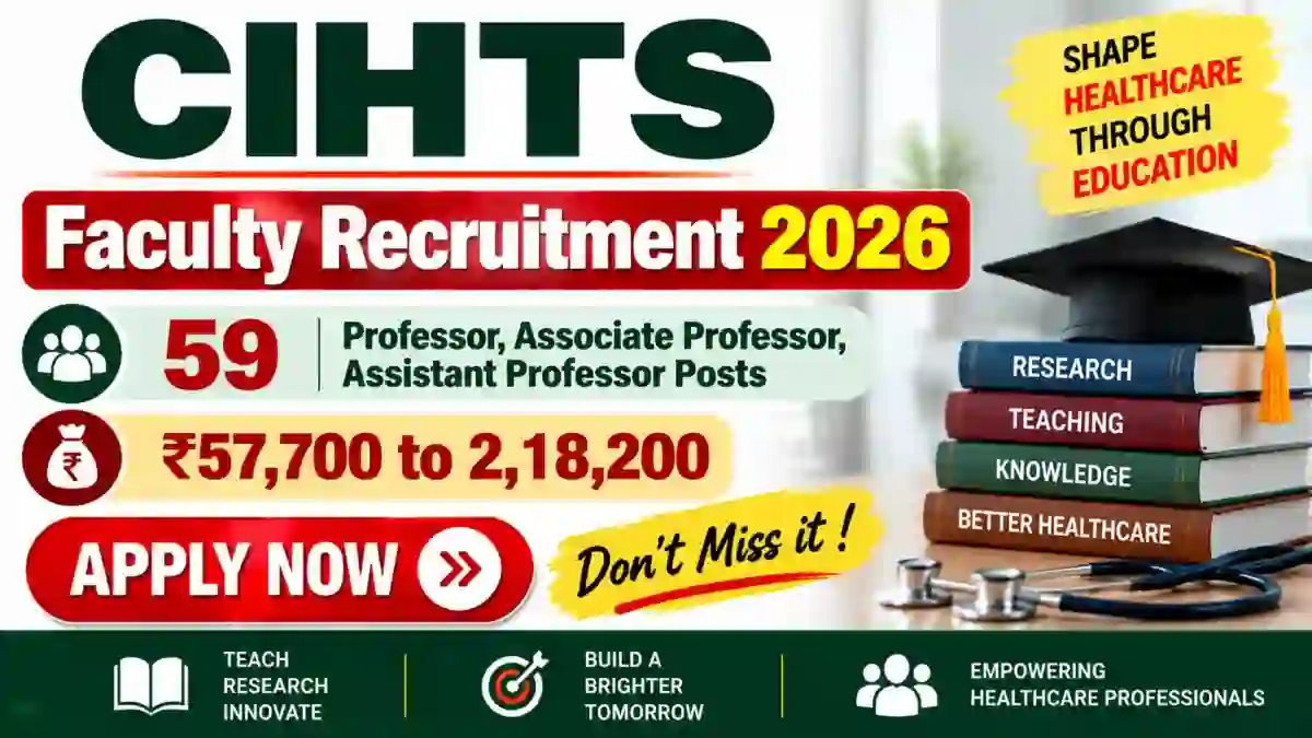 CIHTS Faculty Recruitment 2026 - Apply Online for 59 Professor, Associate Professor, Assistant Professor Posts