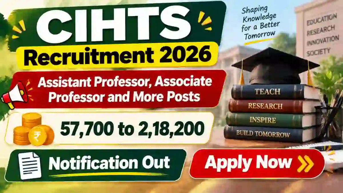CIHTS Teaching Recruitment 2026 - Apply Online for 59 Assistant Professor, Associate Professor and More Posts