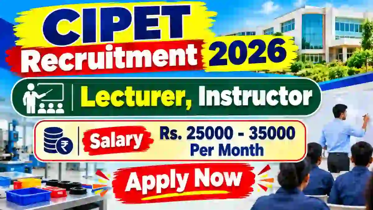 CIPET Recruitment 2026 - Apply Online for Lecturer, Instructor Posts