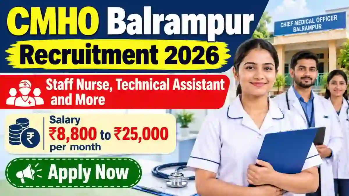 CMHO Balrampur Recruitment 2026 - Apply Offline for 60 Staff Nurse, Technical Assistant and More Posts CMHO Balrampur Recruitment 2026 - Apply Offline for 60 Staff Nurse, Technical Assistant and More Posts